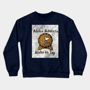 Aloha Addicts — Aloha Always on Tap Crewneck Sweatshirt